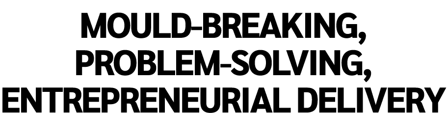 Mould breaking, problem solving, entrepreneurial delivery