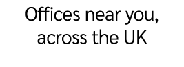 Offices near you, across the UK 